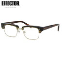 エフェクター メガネ delay 3 DE 50 UVカット 伊達メガネレンズ付 EFFECTOR ディレイ3 スクエア メタルリム ブロー 人気 おしゃれ 太...