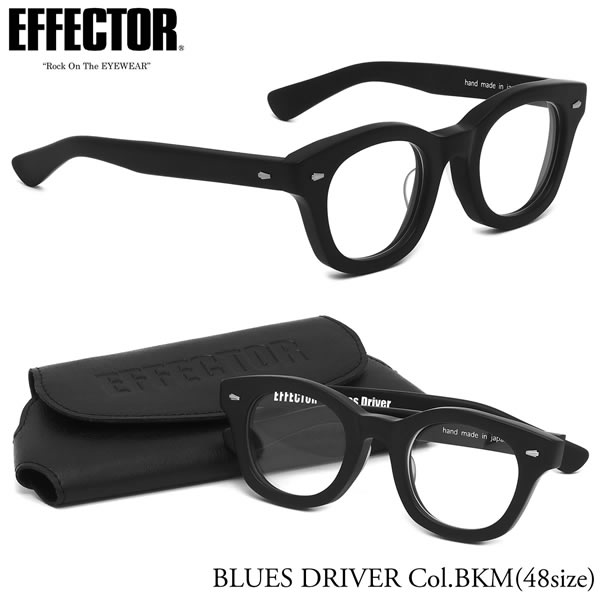 エフェクター BLUESDRIVER BKM 48サイズ メガネ UVカット仕様伊達メガネレンズ付 EFFECTOR ブルースドライバー ウェリントン 日本製 メンズ レディース