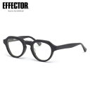 エフェクター CHORD BK 48 メガネ 伊達メガネレンズ付 EFFECTOR コード made in Japan 日本製 鯖江 メンズ レディース