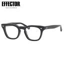 エフェクター CUT BK 50 メガネ UVカット仕様伊達メガネレンズ付 EFFECTOR カット エッジーな ウェリントン 日本製 メンズ レディース