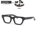 エフェクター FTW MUNAKATA BK 47 メガネ 伊達メガネレンズ付 EFFECTOR × FTW エフティーダブリュー UVカット仕様伊達メガネレン...