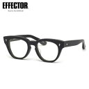 エフェクター JULIA BKM 49サイズ メガネ UVカット仕様伊達メガネレンズ付 EFFECTOR ジュリア 日本製 メンズ レディース