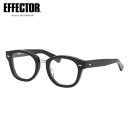 エフェクター REFRAIN BKS 49 メガネ 伊達メガネレンズ付 EFFECTOR リフレイン 黒縁 くろぶち made in Japan 日本製 メンズ...
