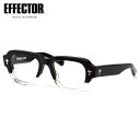 エフェクター ELEGY BK2 51 メガネ 伊達メガネレンズ付 EFFECTOR エレジー 黒縁 くろぶち made in Japan 日本製 鯖江 国産 ...