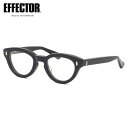 エフェクター MOLTO BK 47 メガネ 伊達メガネレンズ付 EFFECTOR モルト made in Japan 日本製 鯖江 国産 メンズ レディース