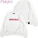 送料無料 ミシカ MISHKA上海 M61200460 CREWNECK(ホワイト 白 OFF WHITE)MISHKAスウェット ミシカトレーナー MISHKAトレーナー クルーネック