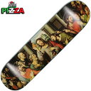 ピザスケートボード PIZZA SKATEBOARDS PIZZA LAST SUPPER DECK(MULTI)ピザスケートボードデッキ PIZZA SKATEBOARDSデッキ ピザスケー..