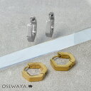 ピアス ヘキサゴン ステンレス サージカルステンレスポスト フープピアス | OSEWAYA アクセサリー レディース 金属アレルギー 女性 大人 プレゼント ギフト 結婚式 誕生日 オシャレ