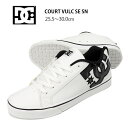DC SHOES COURT VULC SE SN スニーカー シューズ メンズ 25.5 26 26.5 27 27.5 28 28.5 29 30 ホワイト...