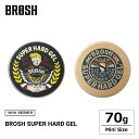 BROSH (ブロッシュ) BROSH SUPER HARD GEL mini 70g ブロッシュ スーパーハードジェル ポマード ブロッシュジェル 髪 固める...