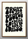 Treat People with Kindness フォントデザイン ビンテージ A3 サイズ ポスター アート おしゃれ 絵画 インテリア 北欧 イラスト マット紙 艶消し アートパネル 額 フレーム デザイン 壁掛け ギフト 新築祝い ディスプレイ 速達 送料無料