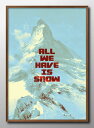 All we have is snow 山 マウンテンA3 サイズ ポスター アート おしゃれ 絵画 インテリア 北欧 イラスト マット紙 艶消し アートパネル...
