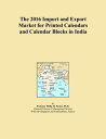 The 2016 Import and Export Market for Printed Calendars and Calendar Blocks in I...