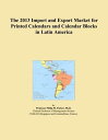 The 2013 Import and Export Market for Printed Calendars and Calendar Blocks in L...