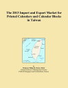 The 2013 Import and Export Market for Printed Calendars and Calendar Blocks in T...