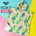 32%off 送料無料 ビーチタオル ロキシー ROXY お着替えタオル 着丈59cm タオルポンチョ TW STAY MAGICAL PRINTED ポンチョ 巻き 巻きタオル ガール キッズ 女児 子供 女の子 タオル 海水浴 プール 着替え サーフ 海 ビーチ ERLAA03047 2023春夏新作