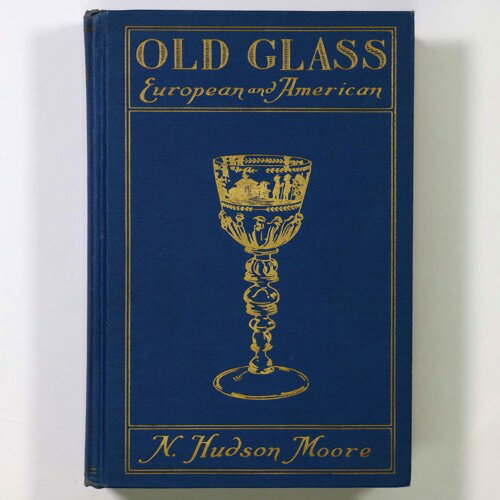 šN. Hudson Moore: Old Glass European And American