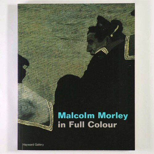 yÁzMalcolm Morley: In Full Colour