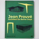 【中古】Jean Prouv : Architect for Better Days