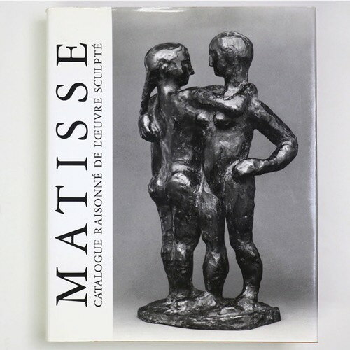 【中古】Henri Matisse: Catalogue Raisonne de l'Oeuvre Sculpte（マティス　彫刻・カタログレゾネ）