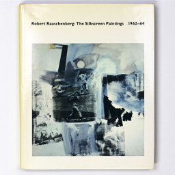 【中古】Robert Rauschenberg: The Silkscreen Paintings 1962-64