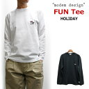 modem design(モデムデザイン) "HOLIDAY"ワンポイント刺繍 長袖Tシャツ“アメリカ製コットンのTシャツ”一味違う風合いのメンズロンT 2024年春モデル