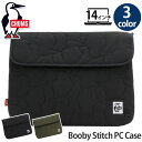 チャムス PCケース CHUMS チャムス PCケース Booby Stitch PC Case キルティング ポーチ パソコンケース タブレットケース ミニバッグ 14インチ バッグ かばん ブービーバード シルエット ステッチ 人気 男性 女性 メンズ レディース 学生 社会人 カジュアル シンプル CH60-3642