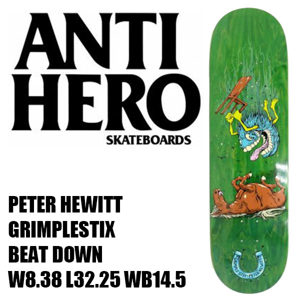 ANTIHERO PETER HEWITT GRIMPLESTIX BEAT DOWN 8.38″ X 32.25″ アンチヒーロー アンタイヒーロー SKATEBOARD SK8 DECK スケートボード スケボー デッキ ストリート パーク