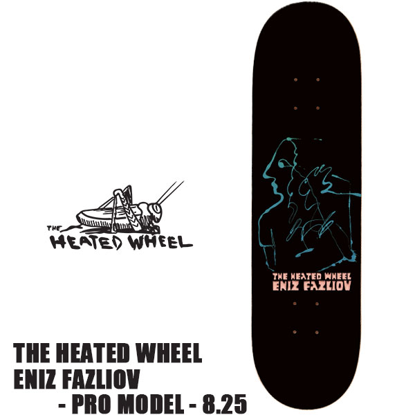 THE HEATED WHEEL ENIZ FAZLIOV - PRO MODEL - 8.25 ヒーテットウィール スケートボード スケボー デッキ ストリート パーク