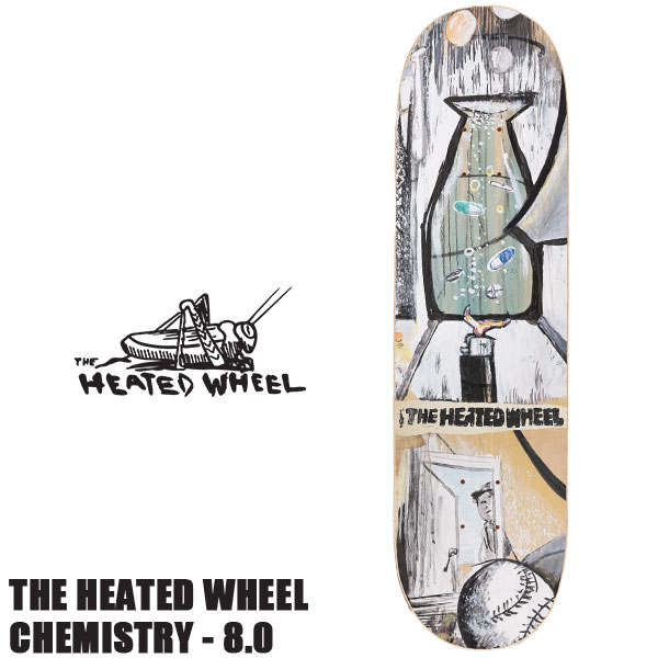 THE HEATED WHEEL ヒーテットウィール CHEMISTRY - 8.0 スケートボード スケボー デッキ ストリート パーク