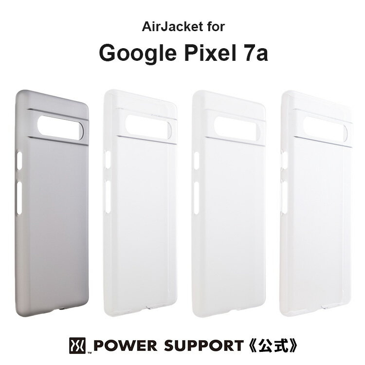 《公式》パワーサポート エアージャケット Google Pixel 7a　スマホケース・日本製・最先端の新素材・優れた耐衝撃性・スーパークリア・黄ばみ防止・グーグルピクセル ／ パワーサポートはMade for Googleのグローバルパートナーブランドです