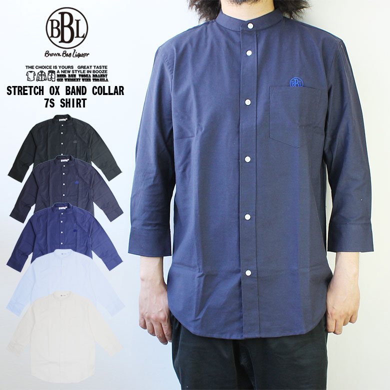 楽天PCH［ストリート系ルード］BROWN BAG LIQUOR ブラウンバッグリカー BBL STRETCH OX BAND COLLAR SHIRT 7分袖 バンドカラーシャツ OX オックスフォード ブランド ストリート アメカジ ファッション 大きいサイズ M L XL 通勤 通学 ビッグサイズ 大人カジュアル 春夏 おうちスタイル