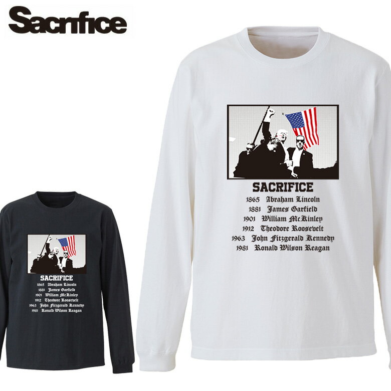 Sacrifice サクリファイス TRUMP ロンT ロングスリーブTトランプ大統領 Tシャツトランプ大統領 襲撃生還 大統領選 大統領候補 ドナルド・トランプ 米国大統領の選挙運動 アメリカ USA メンズ レディース 大きいサイズ ビッグサイズ ホワイト 白 ブラック 黒 ビッグtシャツ