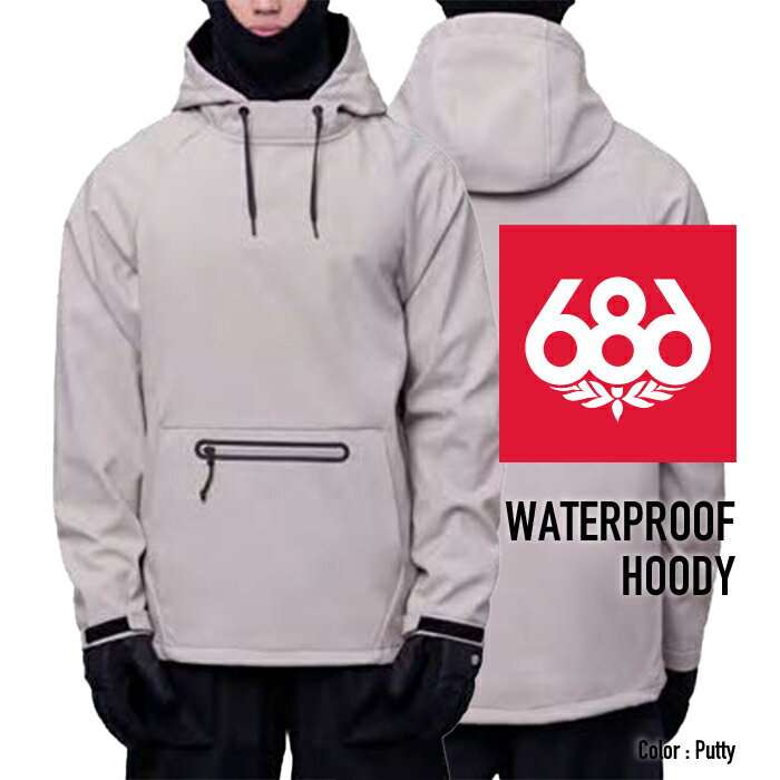 2023-24 686 MEN 039 S WATERPROOF HOODY Putty シックスエイトシックス ロクハチ スノーボードウェア メンズ フーディ ジャケット 2024 日本正規品