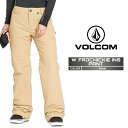 2024-25 VOLCOM FROCHICKIE INS PANT Sand ボルコム スノーボード ウェアー パンツ レディース 24-25 2025 日本...