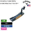 キャロウェイ 「 Ai-ONE Milled Two T CH パター 右用 」 Callawayゴルフクラブ 正規品 新品 業界最安値に挑戦 ゴルフバッグ メ...