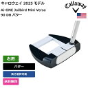 キャロウェイ 「 Ai-ONE Jailbird Mini Versa 90 DB パター 右用 」 Callawayゴルフクラブ 正規品 新品 業界最安値に挑...