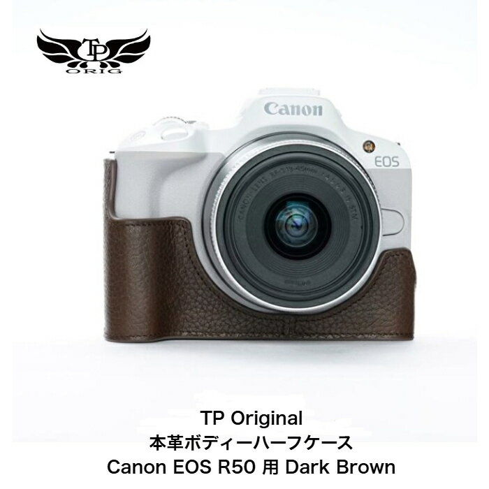 カメラケース TP Original Canon キヤノン EOS R50 用 ボディーハーフケース Dark Brown ダークブラウン 本革 ハンドメイド 正規輸入品 レザーケース canon eosr50 ケース