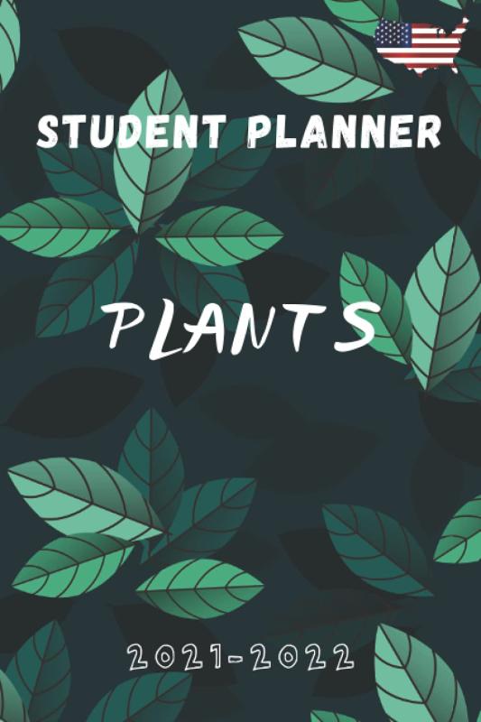 STUDENT PLANNER PLANTS 2021-2022: Agenda for College high school students and professionals to plan a successful year in USA Weekly and Monthly Academic Year Calendar Agenda