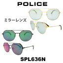 【クーポン利用で20 OFF】【国内正規品】ポリス サングラス メンズ POLICE グローバルモデル SPL636N カラー 300X 531V ミラーレンズ