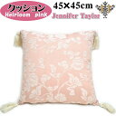 ヨーロピアンクッション クッション Pillow ピンク Heirloom タッセル( 45×45cm クッションカバー取外可　JENNIFER TAYLOR おしゃれ アンティーク 雑貨 ジェニファーテイラー 布製 ローズ 薔薇 ヨーロッパ アンティーク風 クラシック インテリア ）