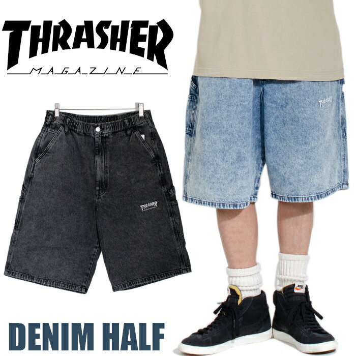 スラッシャー ハーフパンツ THRASHER デニム ウォッシュ THRASHER ロゴ ヒップホップ ストリート スケーター アメカジ ペインターパンツ ショーツ バルーンパンツ ジーパン ケミカル おしゃれ 正規 メンズ レディース 父の日プレゼント