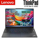 【ポイント最大47倍&クーポン】 【大容量 メモリ 32GB 高解像度】lenovo ノートパソコン ThinkPad E16 Gen 2 AMD 16.0インチ WQXGA 2560x1600 Ryzen 7 7735HS メモリ 32GB SSD 512GB 有線 無線LAN テンキー IR WEBカメラ 顔認証 指紋センサー ノート PC レノボ
