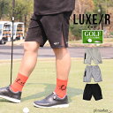 【10%OFFクーポン/ポイント5倍/2025春夏新作】ラグジュ ゴルフ LUXE/R GOLF エステルスエードショーツ パンツ ボトムス ショートパンツ ハーフパンツ 短パン スウェード 裾メッシュ メッシュ切替 ストレッチ メンズ レディース ユニセックス スポーツ 全3色 M L XL 46038