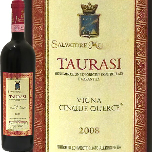 タウラージ・ヴィーニャ・チンクエ・クエルチェ[2008]サルヴァトーレ・モレッティエーリTaurasi Vigna Cinque Querce 2008 Salvatore Molettieri