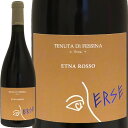 エルセ・エトナ・ロッソ[2021]フェッシーナErse Etna Rosso 2021 Fessinaイタリア シチリア 赤ワイン フィラディス