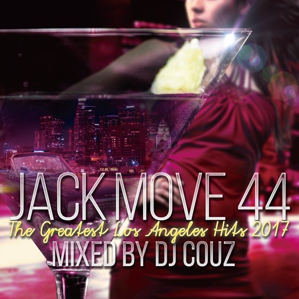 JACK MOVE 44 THE GREATEST LOS ANGELES HITS 2017 / DJ COUZ 2枚組