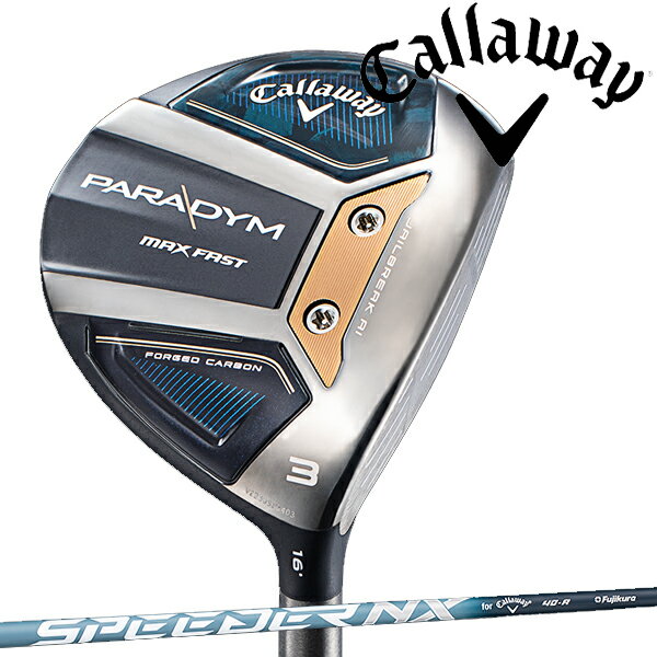 ★全品対象！★キャロウェイゴルフ メンズ パラダイム マックス ファスト フェアウェイウッド SPEEDER NX 40 for Callaway カーボンシャフト Callaway Golf PARADYM MAX FAST 日本正規品