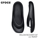 【G.Wスペシャルクーポン配布中!!】crocs MELLOW RECOVERY FLIP 