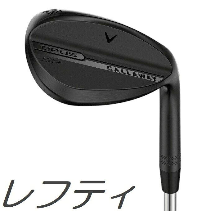 CALLAWAY - 【レフティモデル】Callaway Opus SP Black Shadow Wedge キャロウェイ オーパス SP ブラック シャドウ ウェッジ メーカーカスタムシャフトモデル